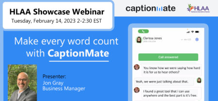You asked, CaptionMate listened.  See what CaptionMate is now offering during this Product Showcase Webinar. @ Join by computer or mobile device.