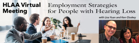 HLAA Virtual Meeting: Employment Strategies for People with Hearing Loss @ Join by computer or mobile device.