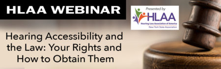 HLAA Webinar: Hearing Accessibility and the Law: Your Rights and How to Obtain Them @ Join by computer or mobile device.