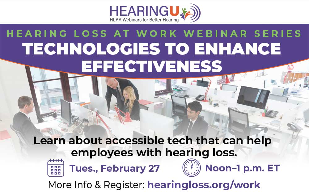 WEBINAR—Enhancing Workplace Effectiveness: Technologies for People with Hearing Loss @ Join by computer or mobile device.