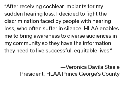 Quote from Veronica Davila Steele President, HLAA Prince George’s County