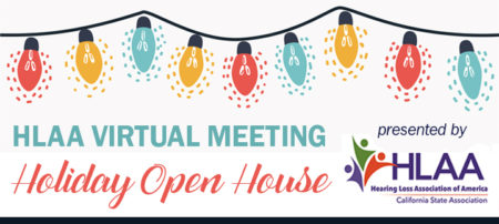 HLAA Virtual Meeting: Holiday Open House! @ Join by computer or mobile device.